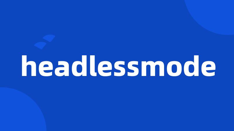 headlessmode