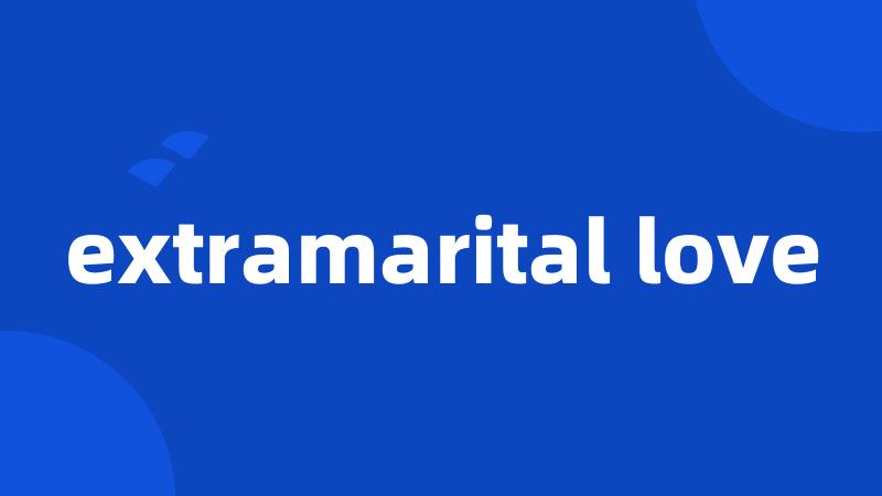 extramarital love