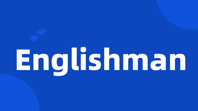 Englishman