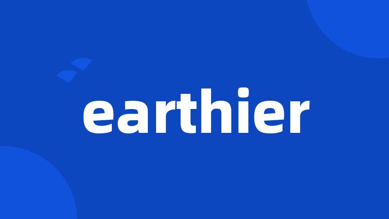 earthier