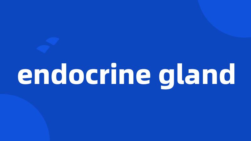 endocrine gland