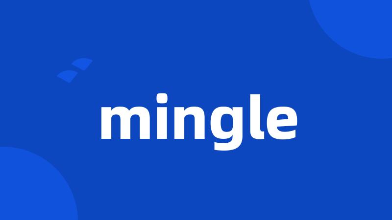 mingle