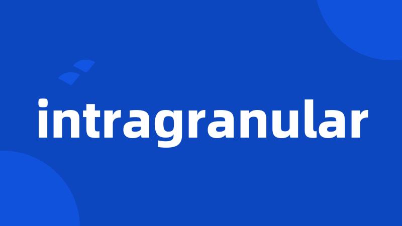 intragranular