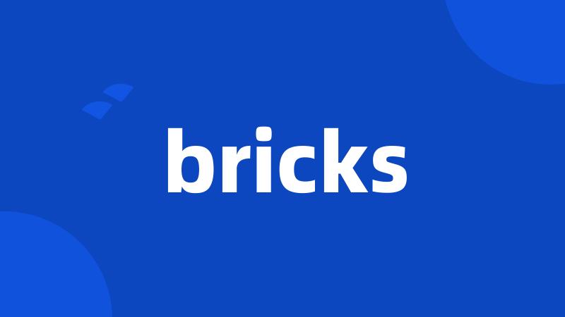 bricks