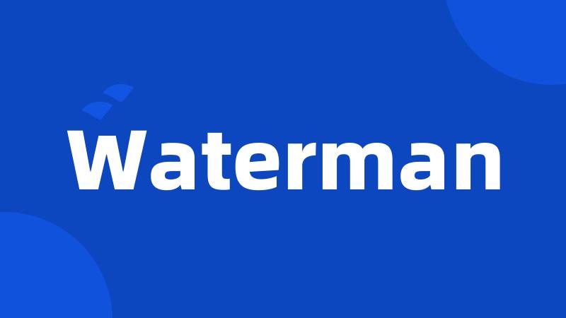 Waterman