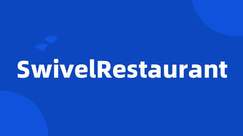 SwivelRestaurant