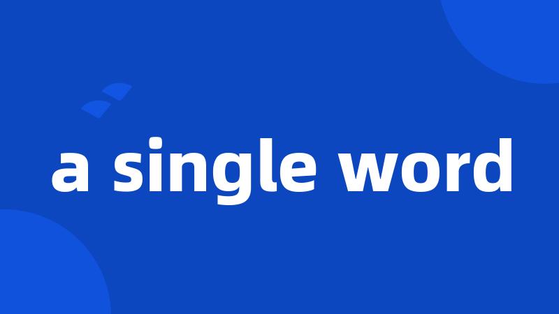 a single word