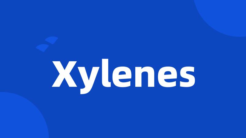 Xylenes