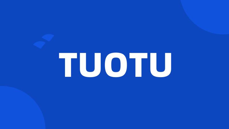 TUOTU