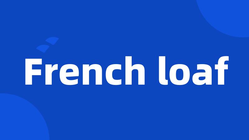 French loaf