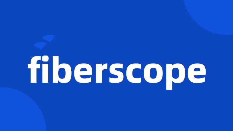 fiberscope