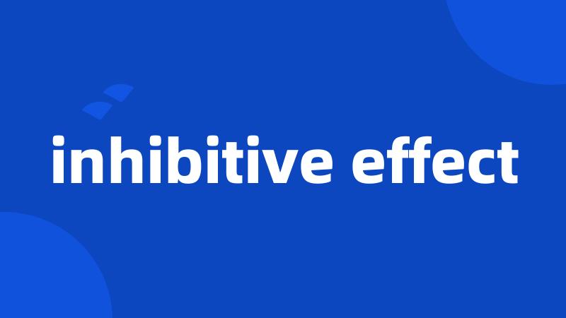 inhibitive effect