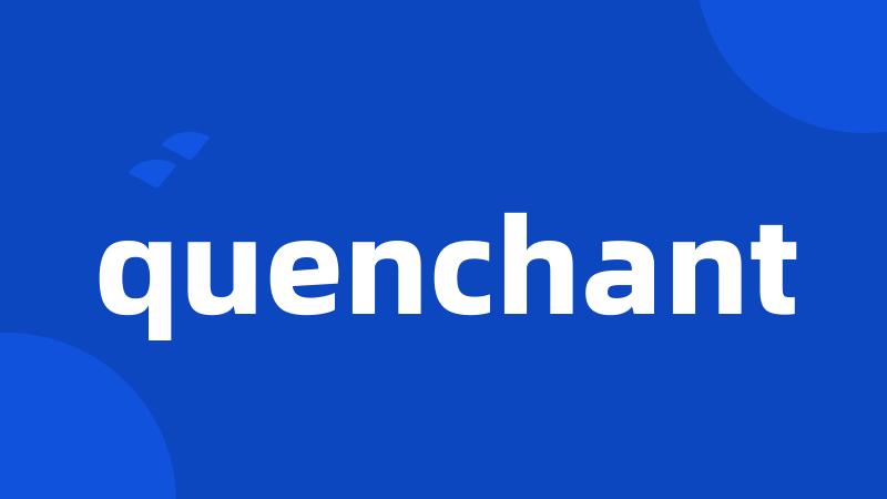 quenchant