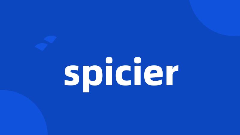 spicier