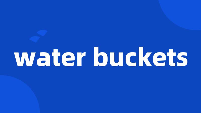 water buckets