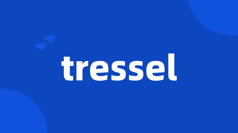 tressel