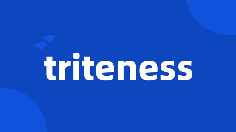 triteness