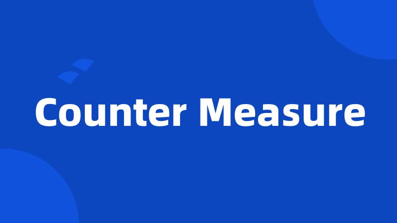 Counter Measure