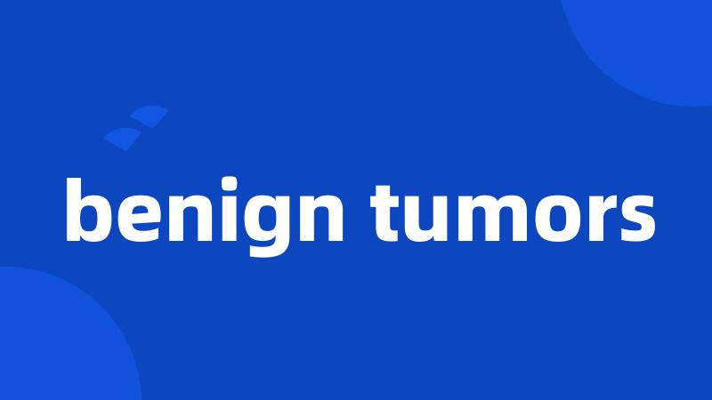 benign tumors