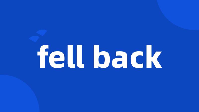 fell back