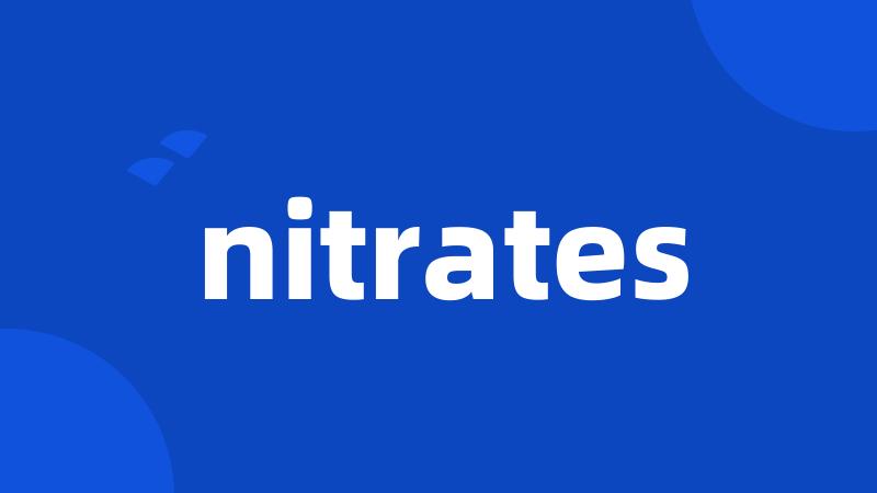 nitrates