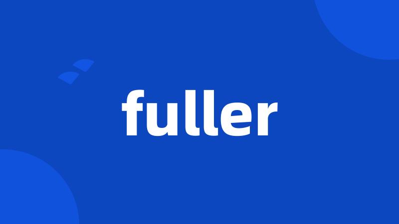 fuller