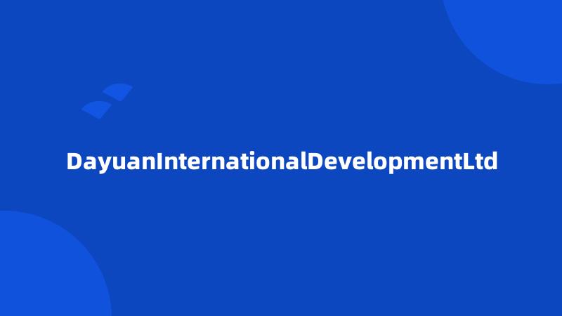 DayuanInternationalDevelopmentLtd