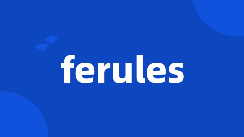 ferules