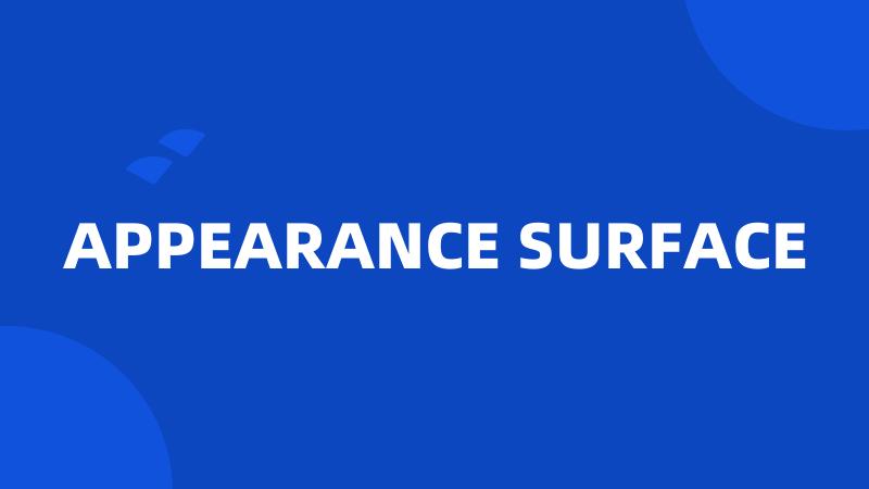 APPEARANCE SURFACE