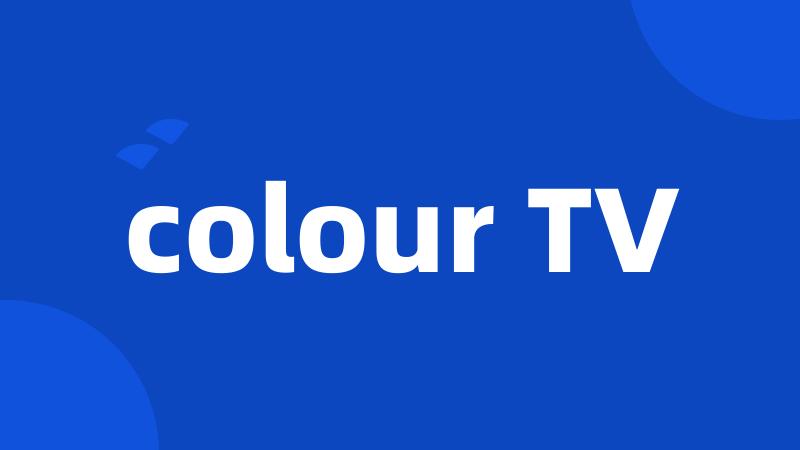 colour TV