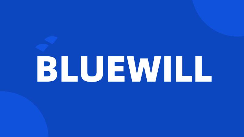 BLUEWILL