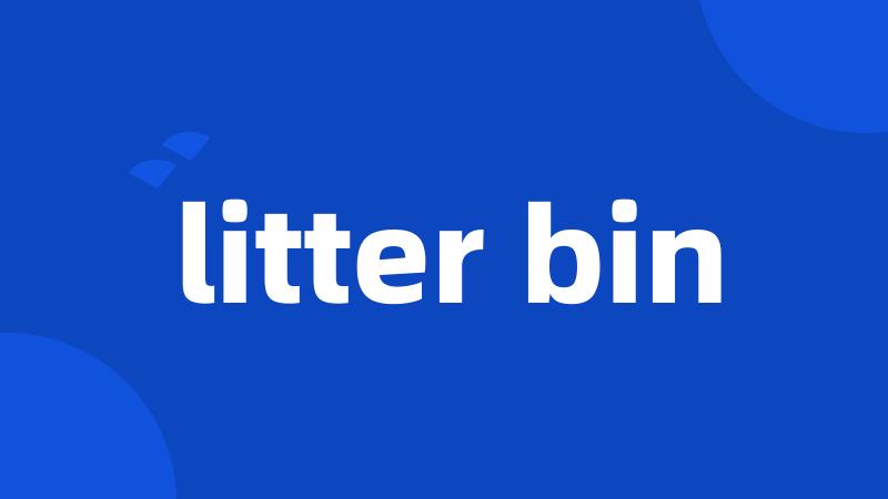 litter bin