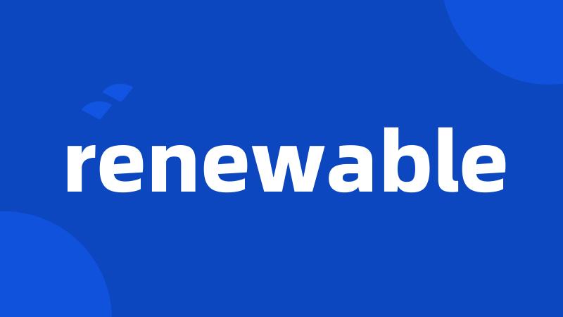 renewable