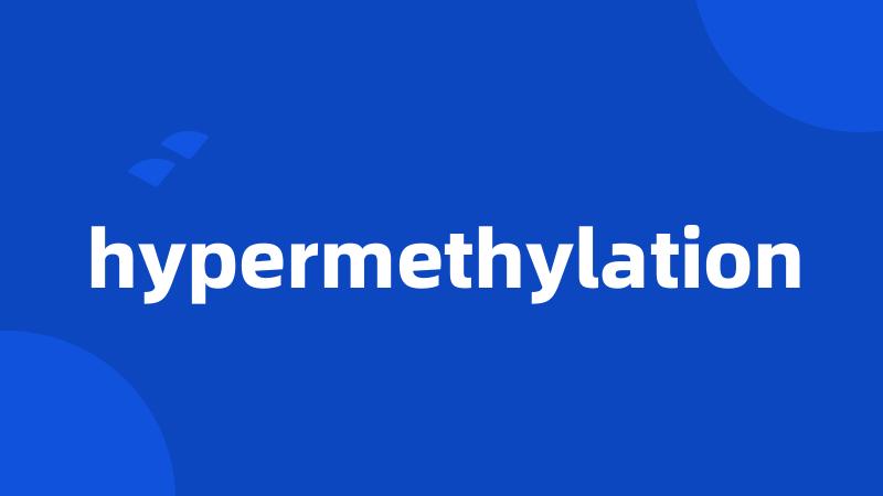 hypermethylation