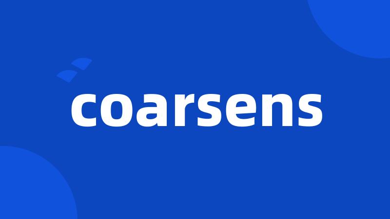 coarsens