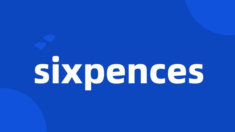 sixpences