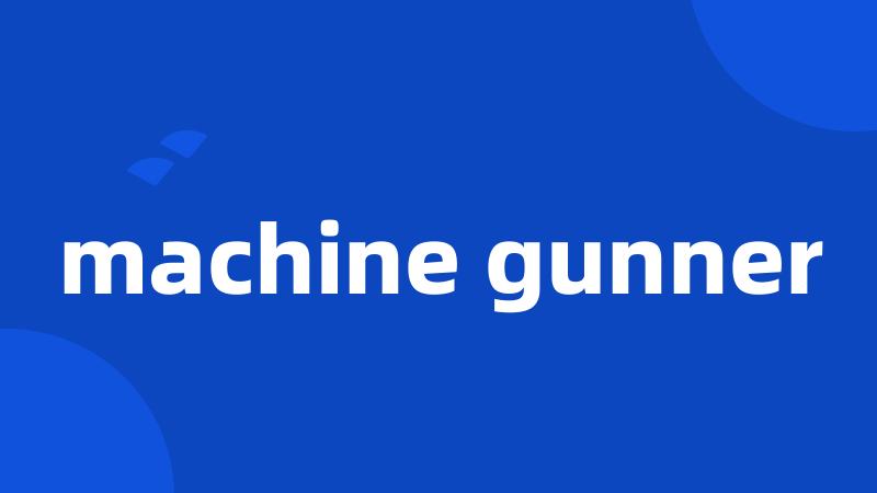 machine gunner