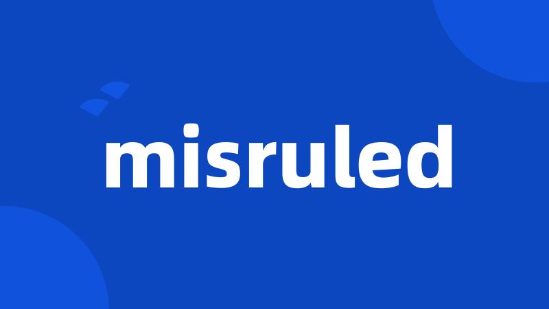 misruled