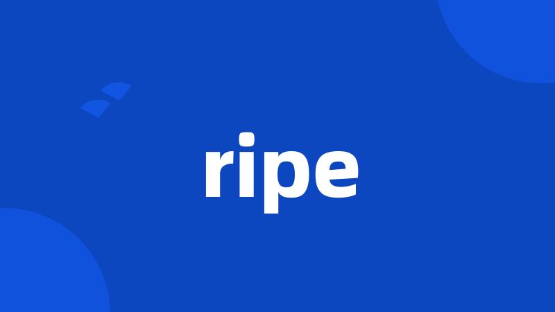 ripe