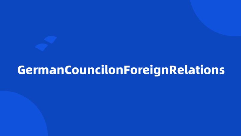 GermanCouncilonForeignRelations