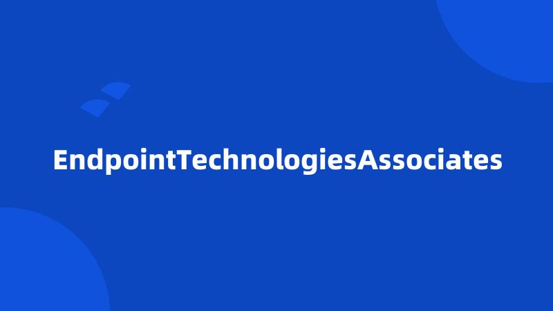 EndpointTechnologiesAssociates