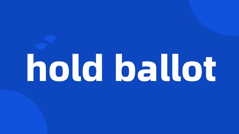 hold ballot