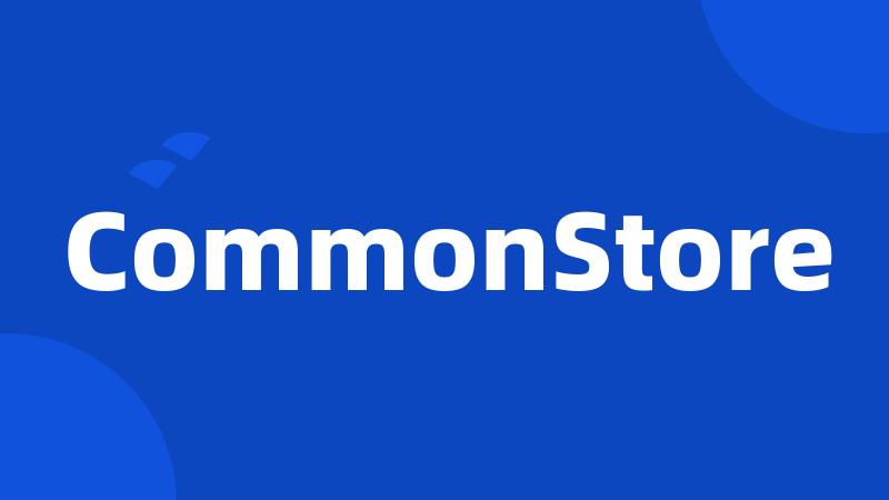 CommonStore