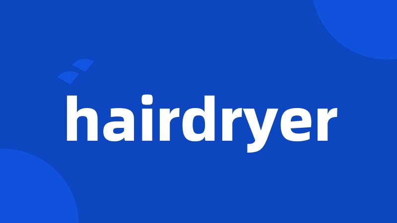 hairdryer