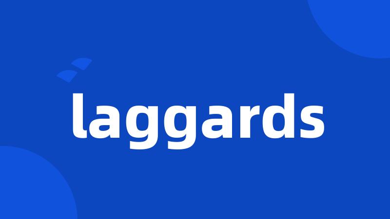 laggards