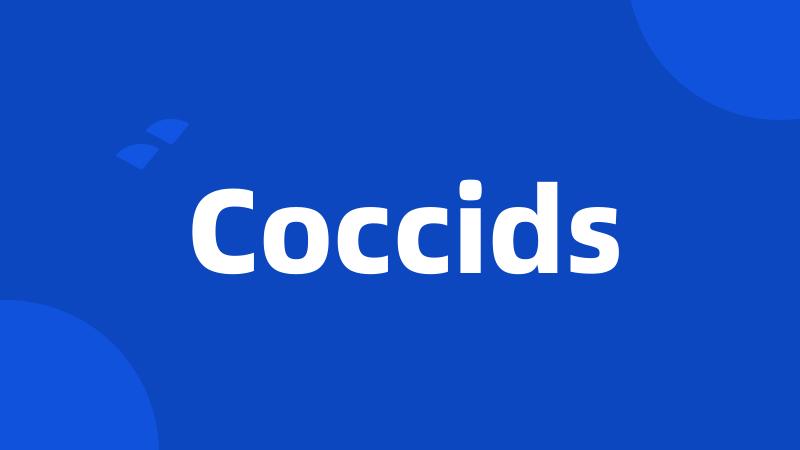 Coccids