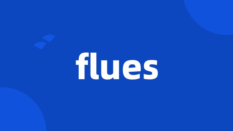 flues