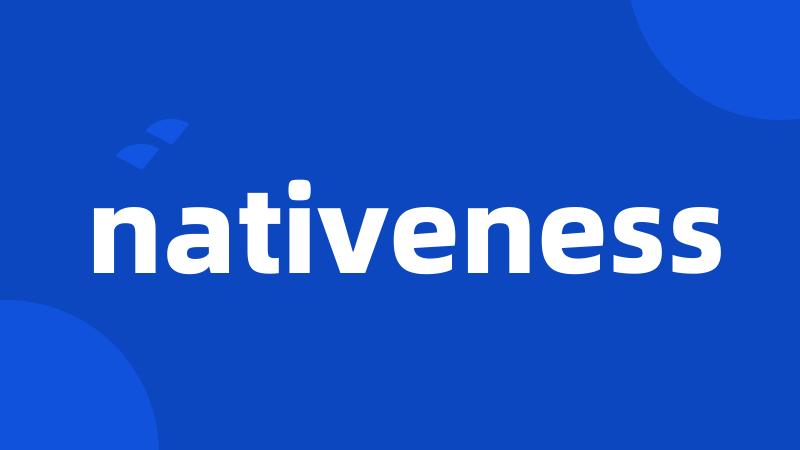 nativeness