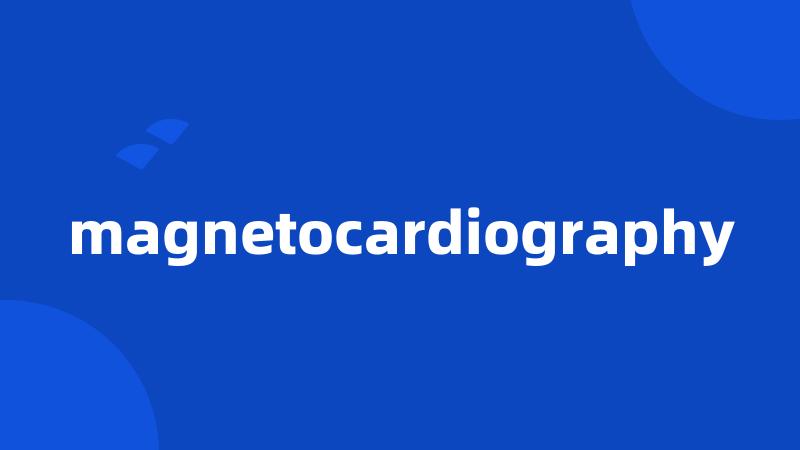 magnetocardiography