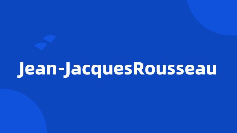 Jean-JacquesRousseau